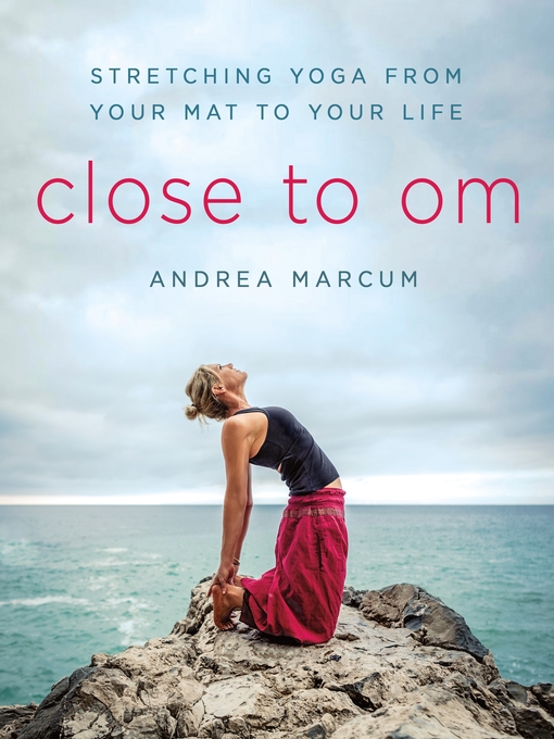 Title details for Close to Om by Andrea Marcum - Wait list